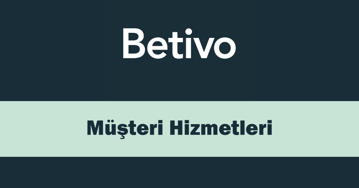 Betivo Müşteri Hizmetleri