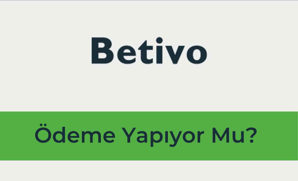 Betivo Ödeme Yapıyor Mu