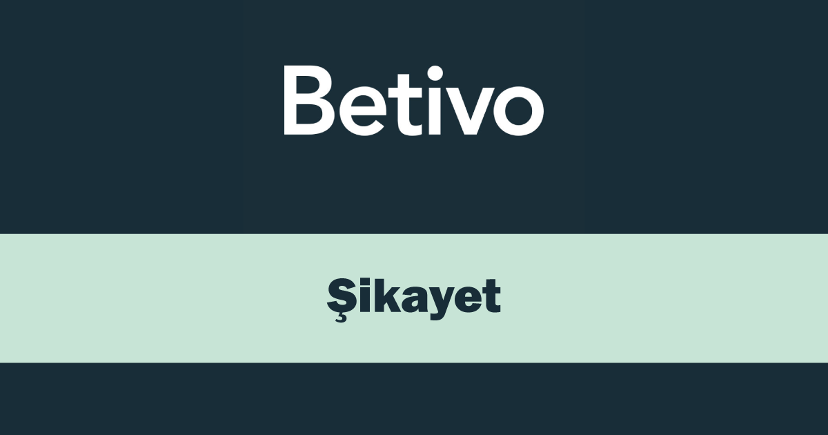 Betivo Şikayet Var