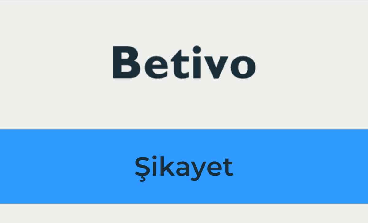 Betivo Şikayet